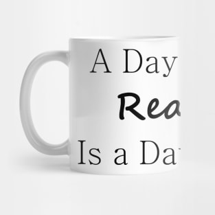 A Day Without Reading Is a Day Wasted Mug